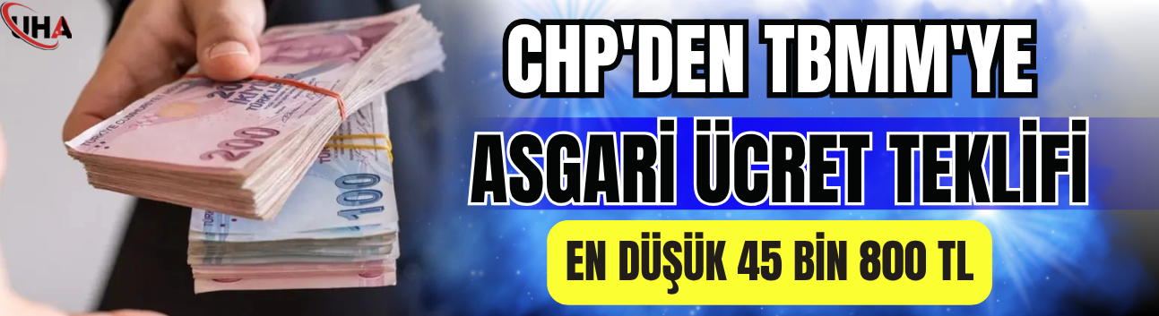 CHP'den TBMM'ye Asgari Ücret Teklifi