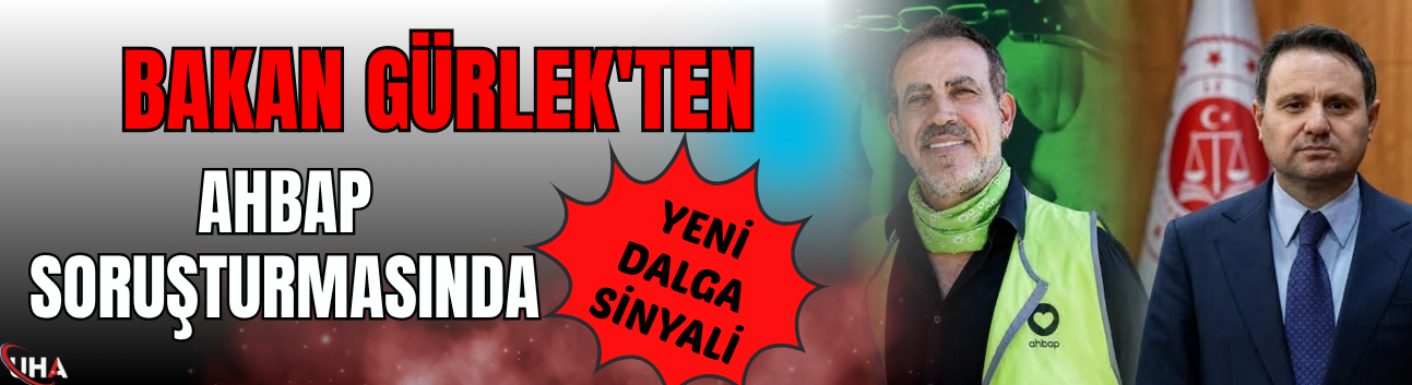 Bakan Gürlek'ten Ahbap Soruşturmasında Yeni Dalga Sinyali!