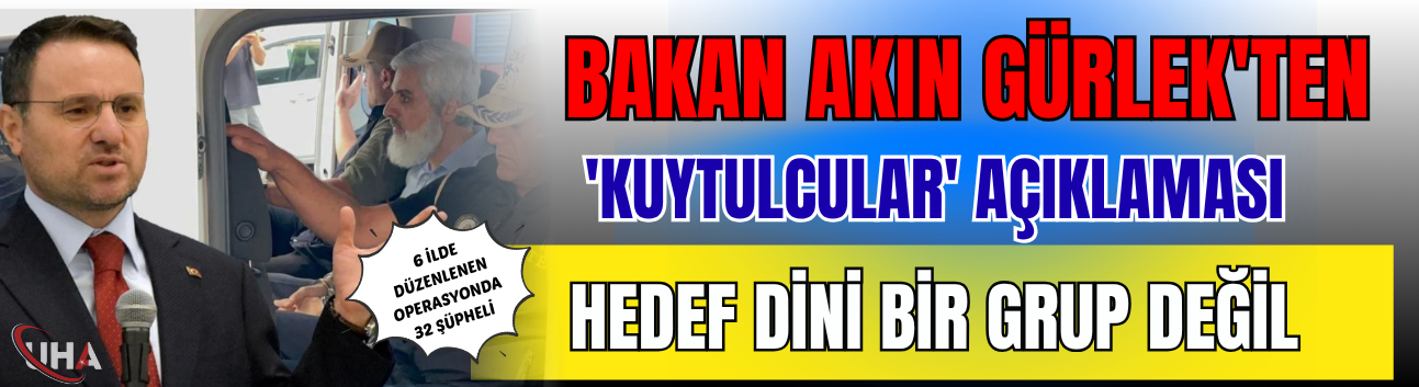 Bakan Akın Gürlek'ten 'Kuytulcular' Açıklaması: 'Hedef Dini Bir Grup Değil'
