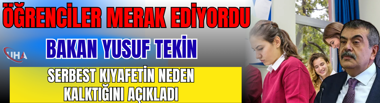 Öğrenciler Merak Ediyordu! Bakan Yusuf Tekin Serbest Kıyafetin Neden Kalktığını Açıkladı