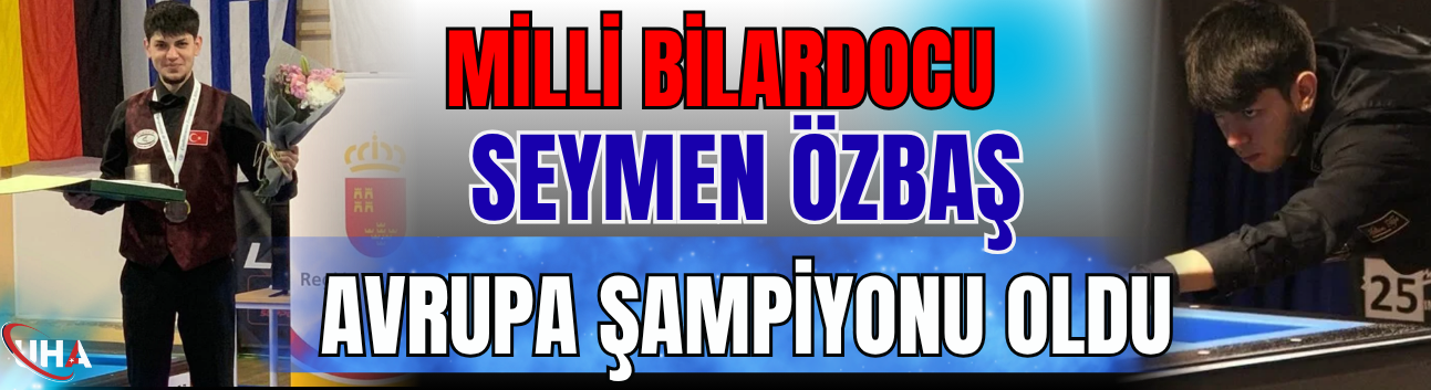 Milli Bilardocu Seymen Özbaş Avrupa Şampiyonu Oldu