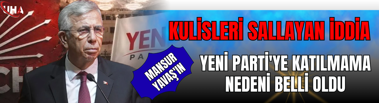 Kulisleri Sallayan İddia! Mansur Yavaş'ın YENİ Parti'ye Katılmama Nedeni Belli Oldu