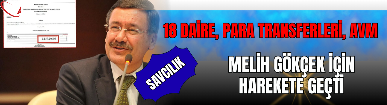 18 Daire, Para Transferleri, AVM… Savcılık Melih Gökçek İçin Harekete Geçti