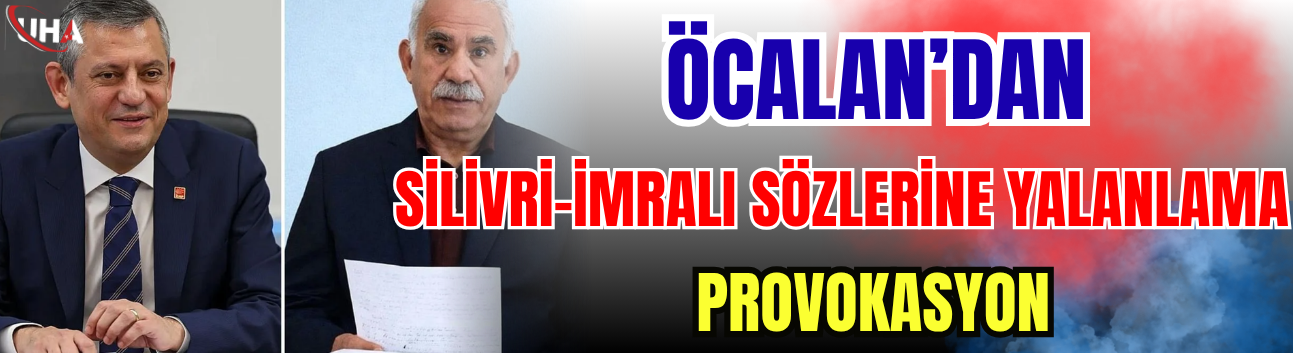 Öcalan’dan ‘Silivri-İmralı’ Sözlerine Yalanlama! “Provokasyon”