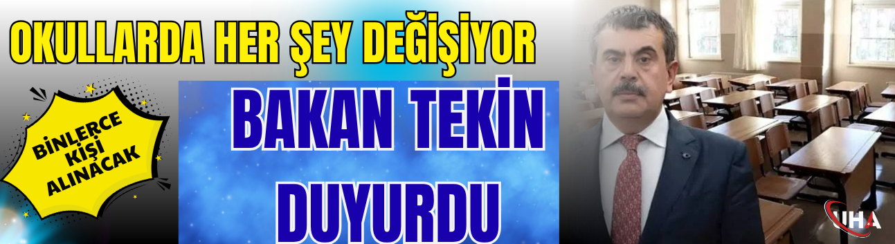 Okullarda Her Şey Değişiyor! Bakan Tekin Duyurdu: "Binlerce Kişi Alınacak"