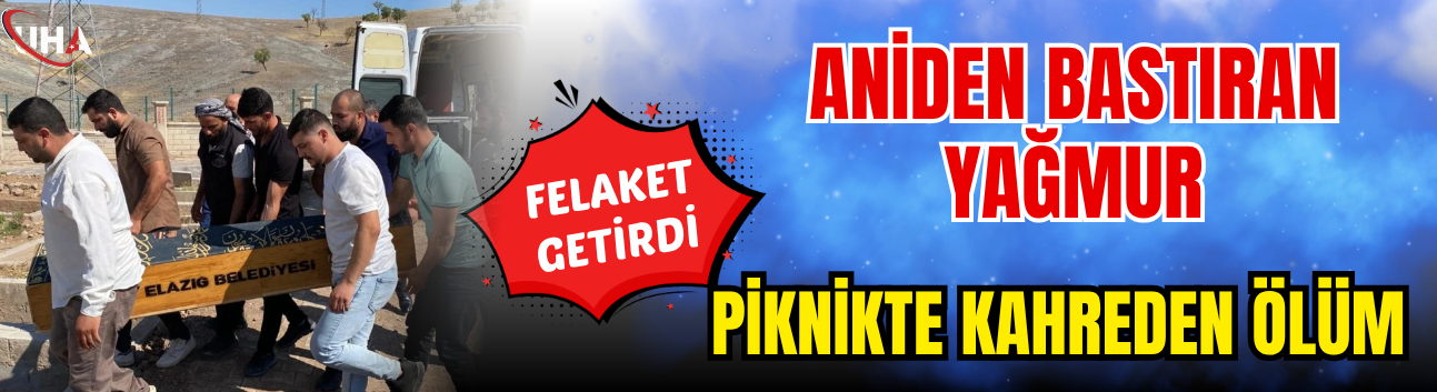 Aniden Bastıran Yağmur Felaket Getirdi, Piknikte Kahreden Ölüm