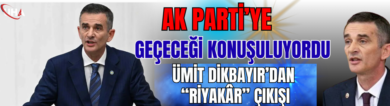 AK Parti’ye geçeceği konuşuluyordu... Ümit Dikbayır’dan “riyakâr” çıkışı