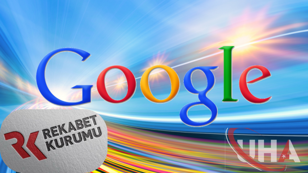 Rekabet Kurulu’ndan Google’a Soruşturma Başlatıldı