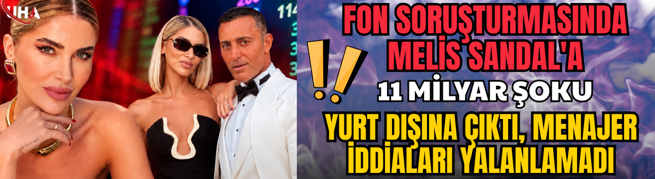 Fon Soruşturmasında Melis Sandal'a 11 Milyar Şoku