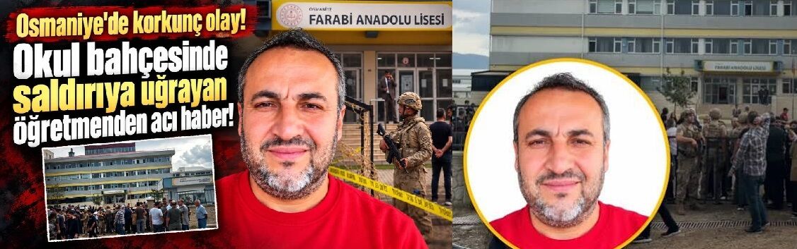 Osmaniye'de Okul Bahçesinde Silahlı Saldırı! Öğretmen Yaşamını Yitirdi…