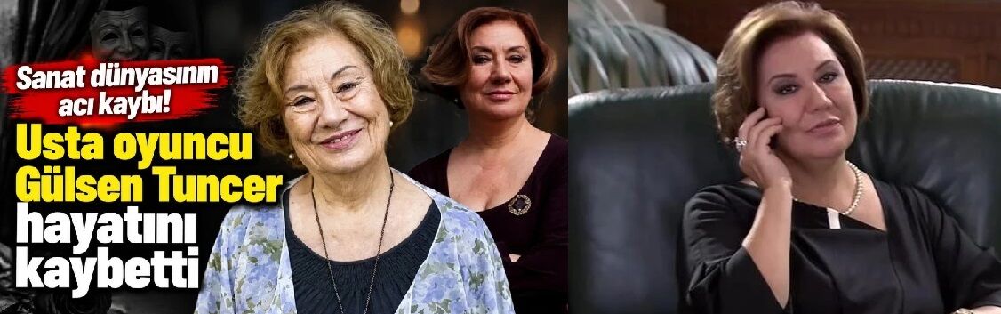 Aşkı Memnu'nun Arsen Hanım'ından Acı Haber: Gülsen Tuncer Hayatını Kaybetti