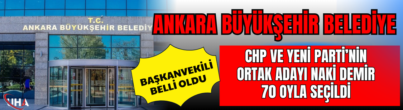 Ankara Büyükşehir Belediye Başkanvekili Belli Oldu