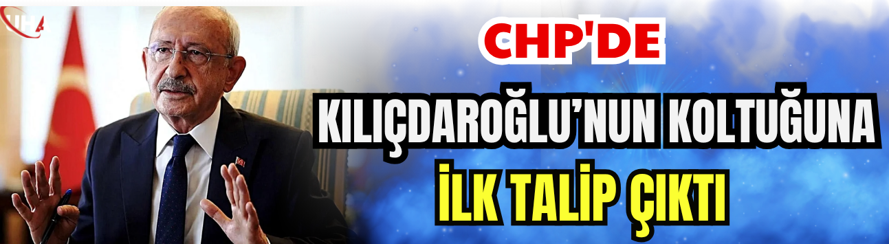 CHP'de Kılıçdaroğlu’nun Koltuğuna İlk Talip Çıktı
