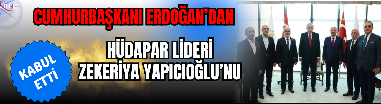 Cumhurbaşkanı Erdoğan, HÜDAPAR Lideri Zekeriya Yapıcıoğlu’nu Kabul Etti