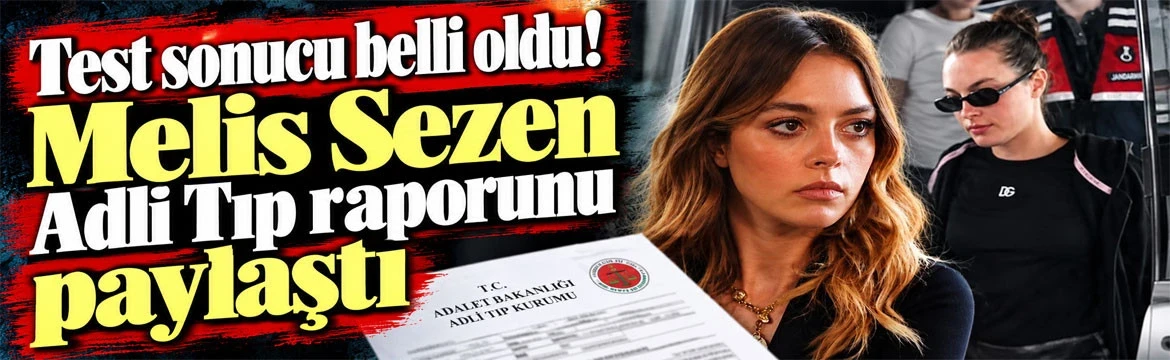Oyuncu Melis Sezen'in Uyuşturucu Test Sonucu Çıktı