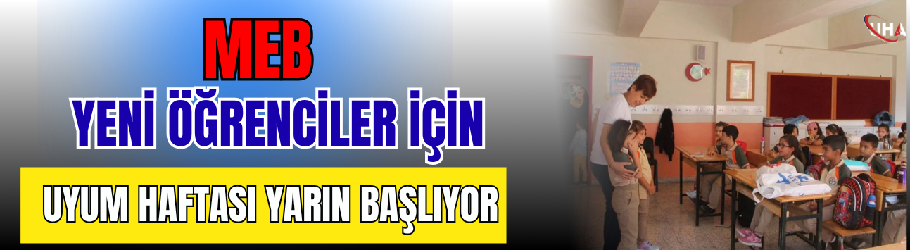 MEB: Yeni Öğrenciler İçin 'Uyum Haftası' Yarın Başlıyor