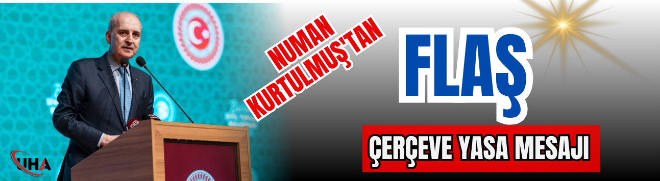 Numan Kurtulmuş'tan Flaş 'Çerçeve Yasa' Mesajı