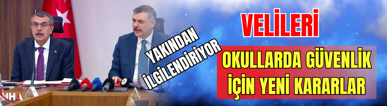 Velileri Yakından İlgilendiriyor! Okullarda Güvenlik İçin Yeni Kararlar