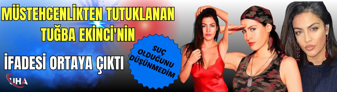 Müstehcenlikten Tutuklanan Tuğba Ekinci'nin İfadesi Ortaya Çıktı: 'Suç Olduğunu Düşünmedim'