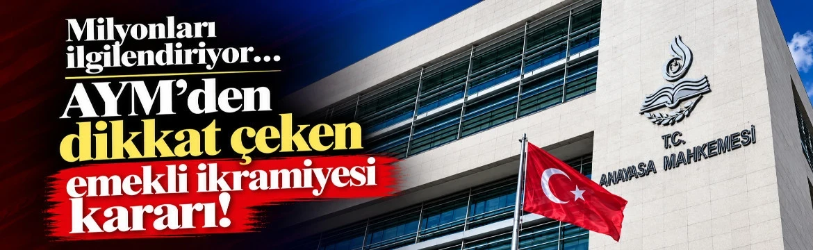 Milyonları İlgilendiriyor: AYM’den Dikkat Çeken Emekli İkramiyesi Kararı!