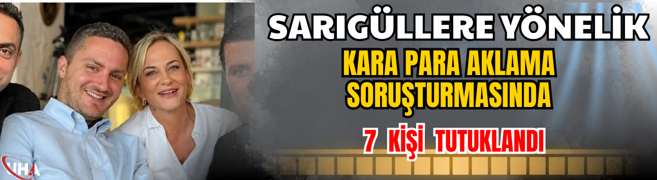 Sarıgül Soruşturmasında Flaş Gelişme: 7 Kişi Tutuklandı