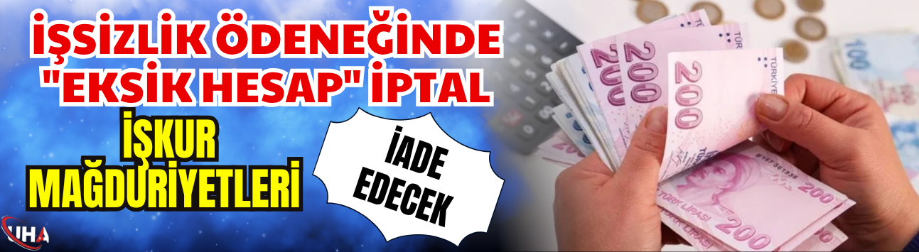 İşsizlik Ödeneğinde "Eksik Hesap" İptal: İŞKUR Mağduriyetleri İade Edecek