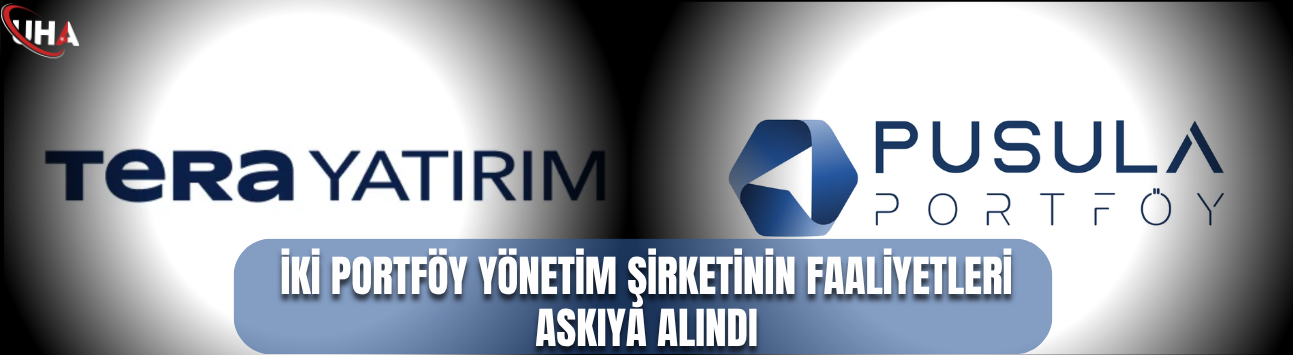 İki Portföy Yönetim Şirketinin Faaliyetleri Askıya Alındı