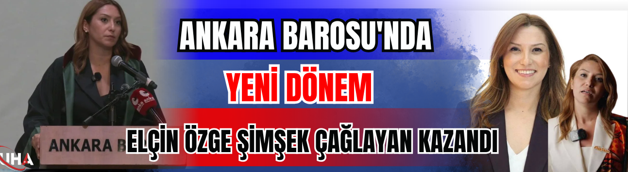 Ankara Barosu'nda Yeni Dönem: Elçin Özge Şimşek Çağlayan Kazandı