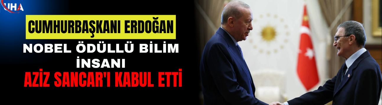 Cumhurbaşkanı Erdoğan, Nobel Ödüllü Bilim İnsanı Aziz Sancar'ı Kabul Etti