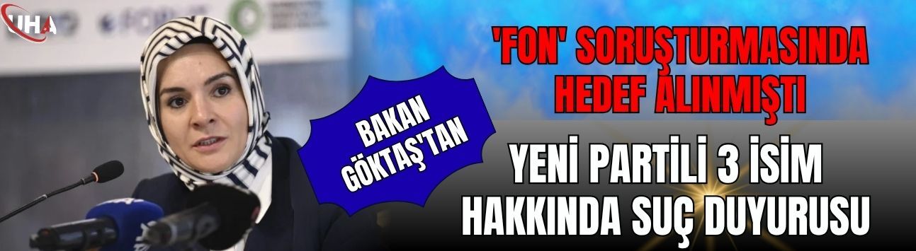 'Fon' Soruşturmasında Hedef Alınmıştı! Bakan Göktaş'tan YENİ Partili 3 İsim Hakkında Suç Duyurusu