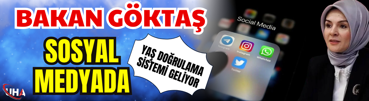 Bakan Göktaş: Sosyal medyada yaş doğrulama sistemi geliyor