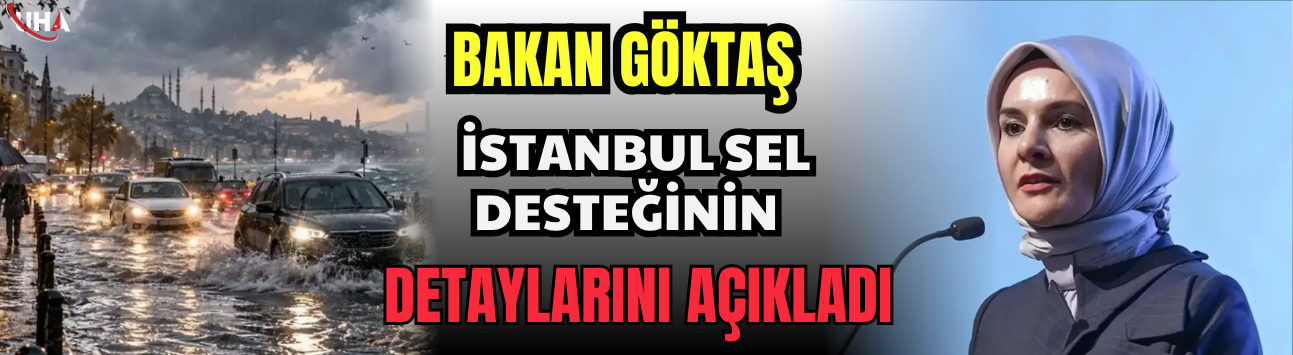 Bakan Göktaş İstanbul Sel Desteğinin Detaylarını Açıkladı