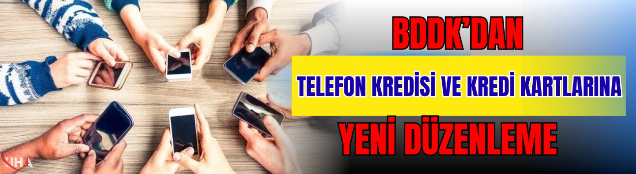 Telefon Kredisi Vade Limitleri Değişti