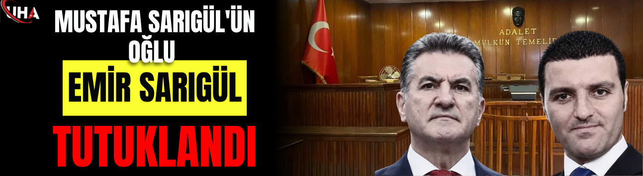 Mustafa Sarıgül'ün Oğlu Emir Sarıgül Tutuklandı