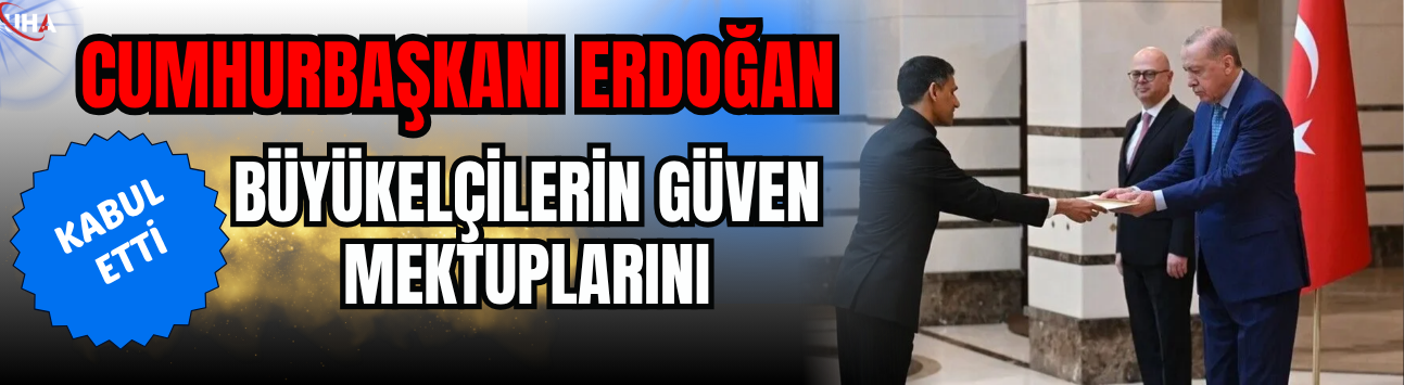 Cumhurbaşkanı Erdoğan, Büyükelçilerin Güven Mektuplarını Kabul Etti