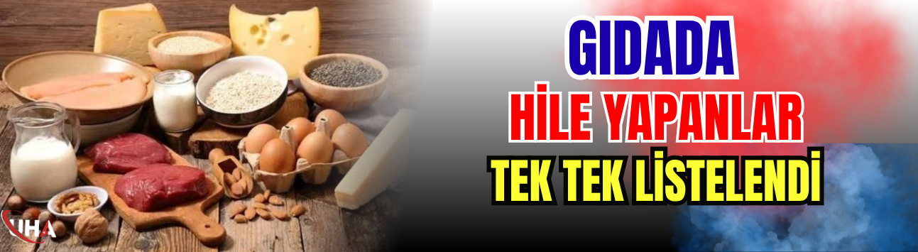 Gıdada Hile Yapanlar Tek Tek Listelendi