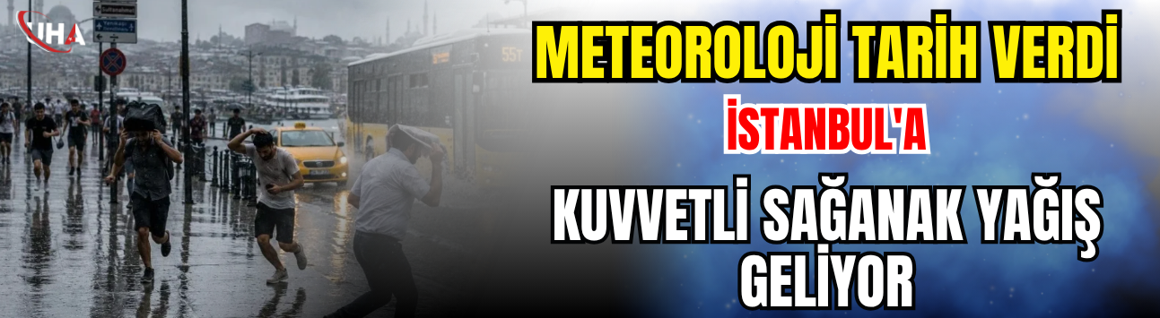 Meteoroloji Tarih Verdi: İstanbul’a Kuvvetli Sağanak Yağış Geliyor