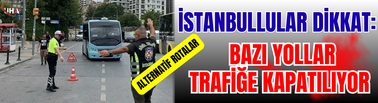 İstanbullular Dikkat: Pazar Günü Fatih'te Bu Yollar Kapalı