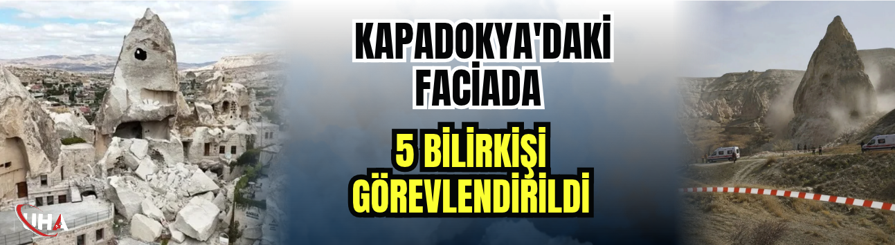 Kapadokya'daki Kaya Düşmesi Faciasında 5 Bilirkişi Görevlendirildi