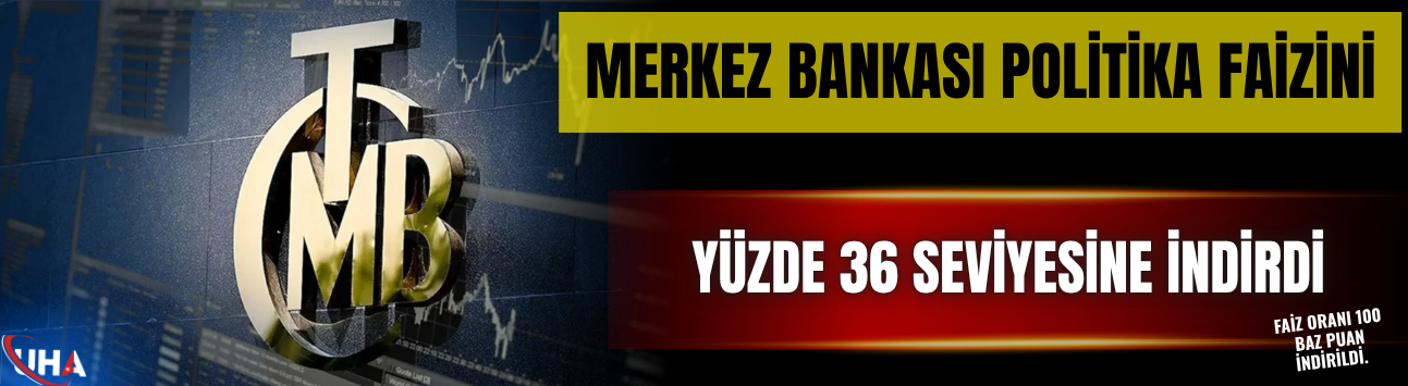 Merkez Bankası Politika Faizini Yüzde 36 Seviyesine İndirdi