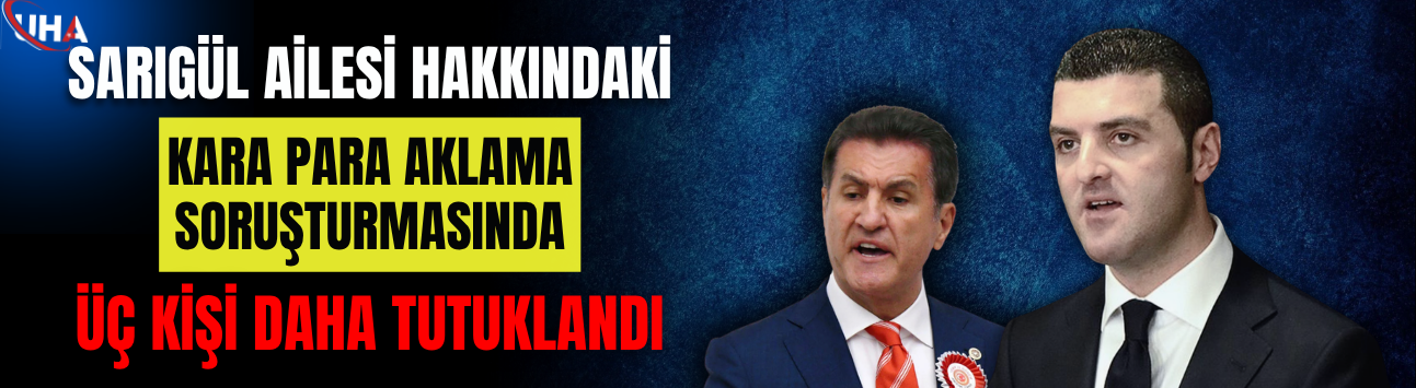 Sarıgül Ailesi Hakkındaki Kara Para Aklama Soruşturmasında Üç Kişi Daha Tutuklandı