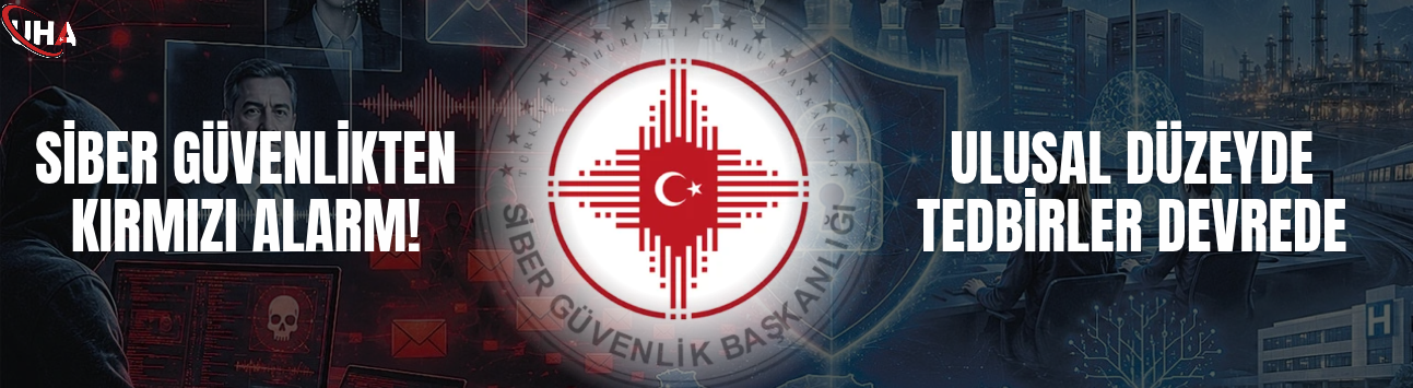 Siber Güvenlikten Kırmızı Alarm! Ulusal Düzeyde Tedbirler Devrede