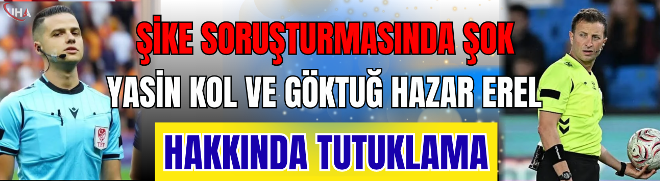 Yasin Kol ve Göktuğ Hazar Erel Hakkında Tutuklama