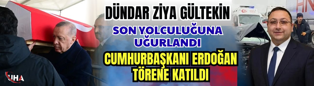 Dündar Ziya Gültekin Son Yolculuğuna Uğurlandı: Cumhurbaşkanı Erdoğan Da Törene Katıldı